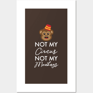 Not My Circus, Not My Monkeys! Funny Monkey Gifts Posters and Art